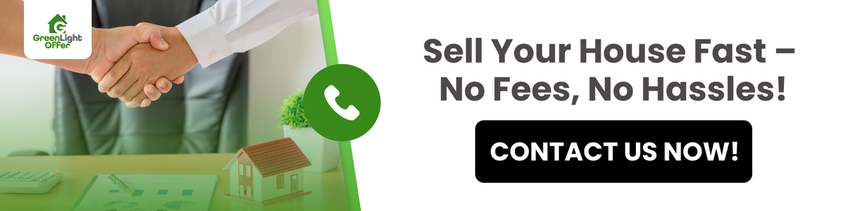 A promotional banner for Greenlight Offer with the text "Sell Your House Fast – No Fees, No Hassles!" and a "Contact Us Now!" button, featuring an image of a handshake and a model house on a desk.